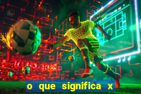 o que significa x no sportingbet